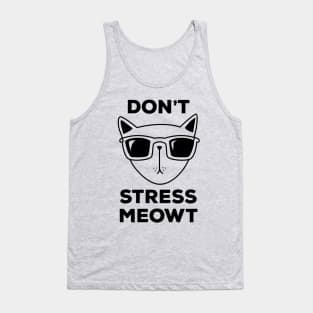 Don't Stress Meowt! Funny Cool Cat T-Shirt to Stay Relaxed Tank Top